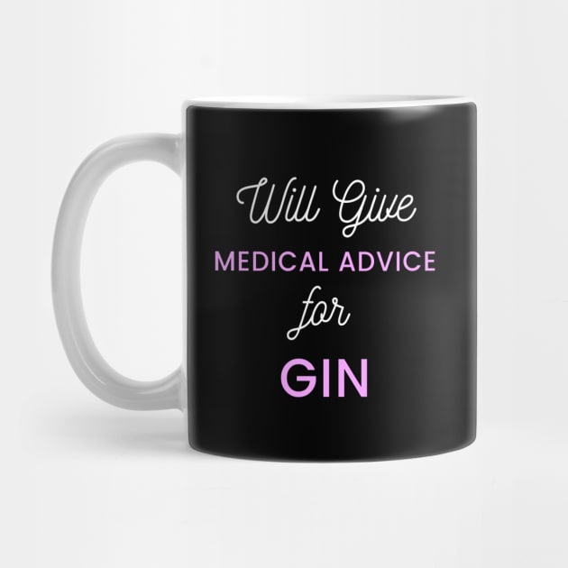 Will Give Medical Advice For Gin white and pink text design by BlueLightDesign